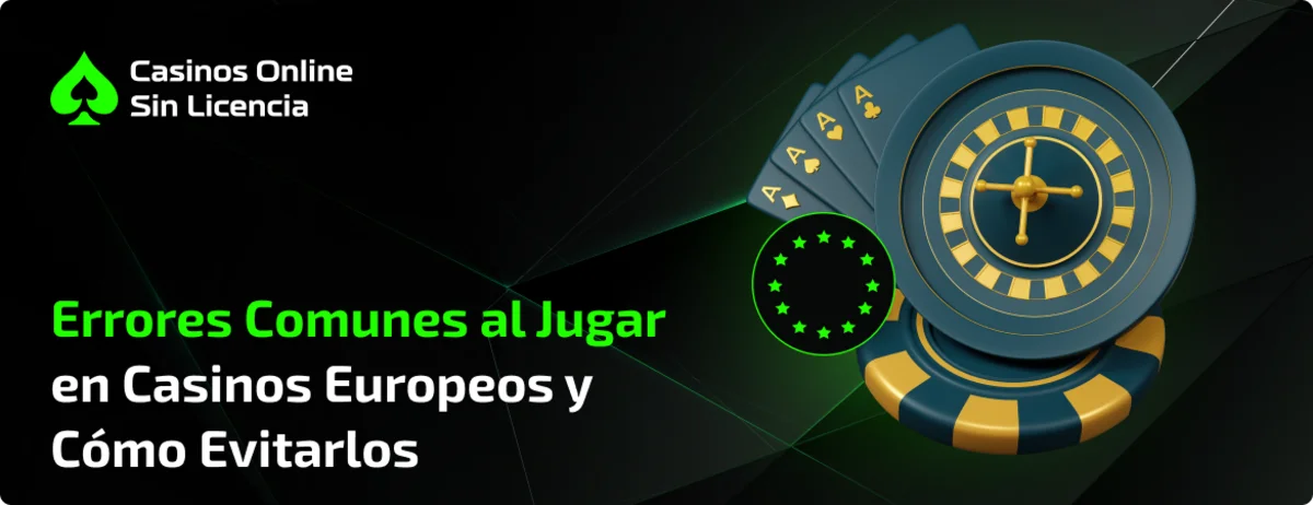 Errores-Comunes-al-Jugar-en-Casinos-Europeos-y-Cómo-Evitarlos